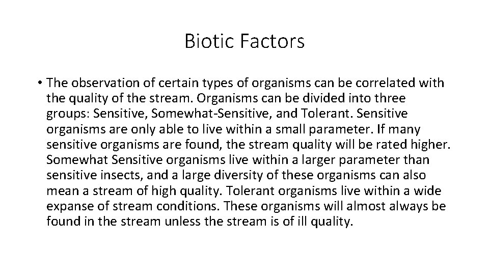 Biotic Factors • The observation of certain types of organisms can be correlated with