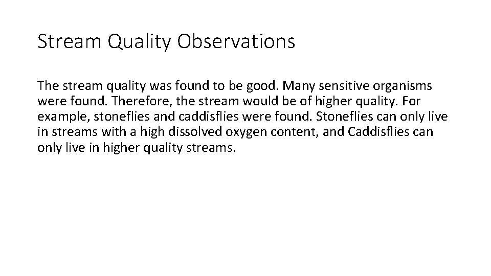 Stream Quality Observations The stream quality was found to be good. Many sensitive organisms