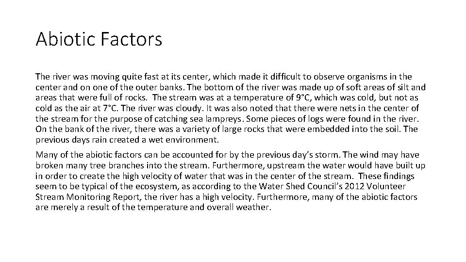 Abiotic Factors The river was moving quite fast at its center, which made it