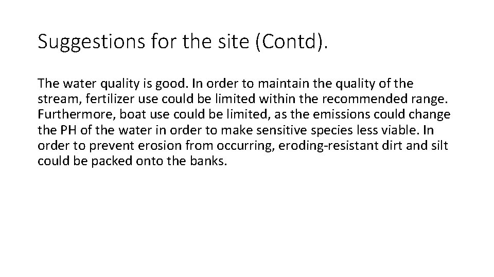 Suggestions for the site (Contd). The water quality is good. In order to maintain