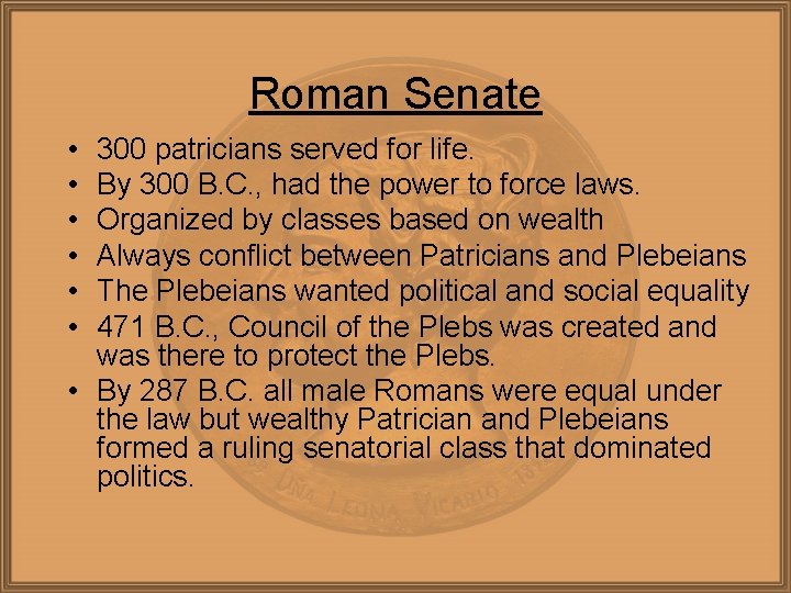 Roman Senate • • • 300 patricians served for life. By 300 B. C.