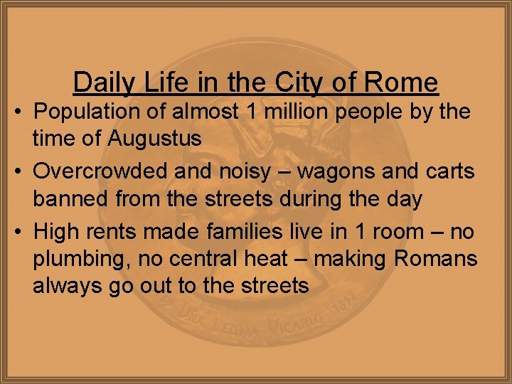 Daily Life in the City of Rome • Population of almost 1 million people