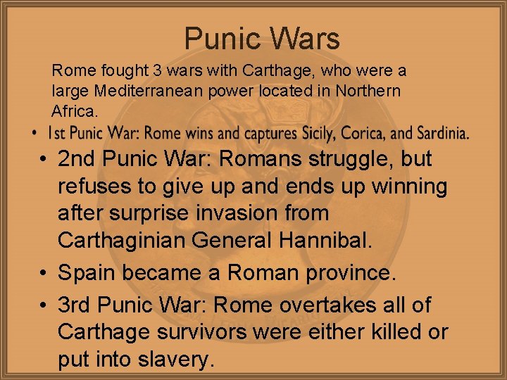 Punic Wars Rome fought 3 wars with Carthage, who were a large Mediterranean power