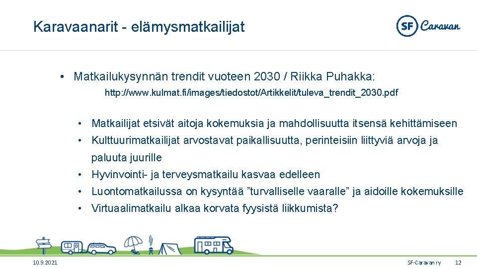 Karavaanarit - elämysmatkailijat • Matkailukysynnän trendit vuoteen 2030 / Riikka Puhakka: http: //www. kulmat.