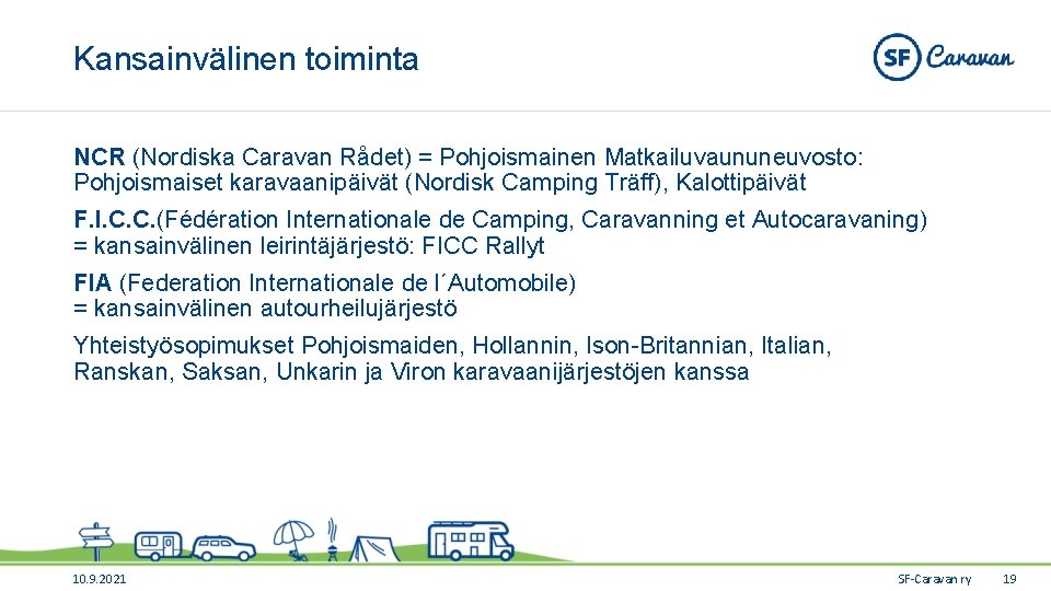 Kansainvälinen toiminta NCR (Nordiska Caravan Rådet) = Pohjoismainen Matkailuvaununeuvosto: Pohjoismaiset karavaanipäivät (Nordisk Camping Träff),