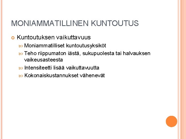 MONIAMMATILLINEN KUNTOUTUS Kuntoutuksen vaikuttavuus Moniammatilliset kuntoutusyksiköt Teho riippumaton iästä, sukupuolesta tai halvauksen vaikeusasteesta Intensiteetti