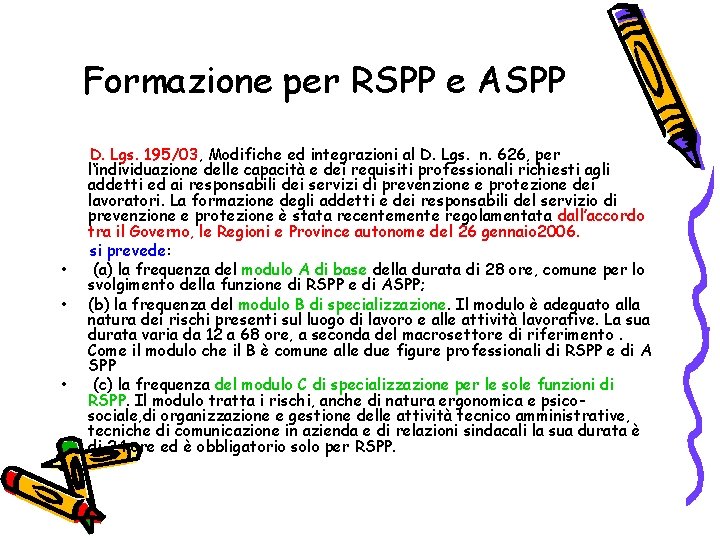 Formazione per RSPP e ASPP • • • D. Lgs. 195/03, Modifiche ed integrazioni