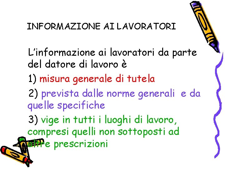 INFORMAZIONE AI LAVORATORI L’informazione ai lavoratori da parte del datore di lavoro è 1)