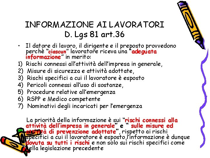 INFORMAZIONE AI LAVORATORI D. Lgs 81 art. 36 • Il datore di lavoro, il