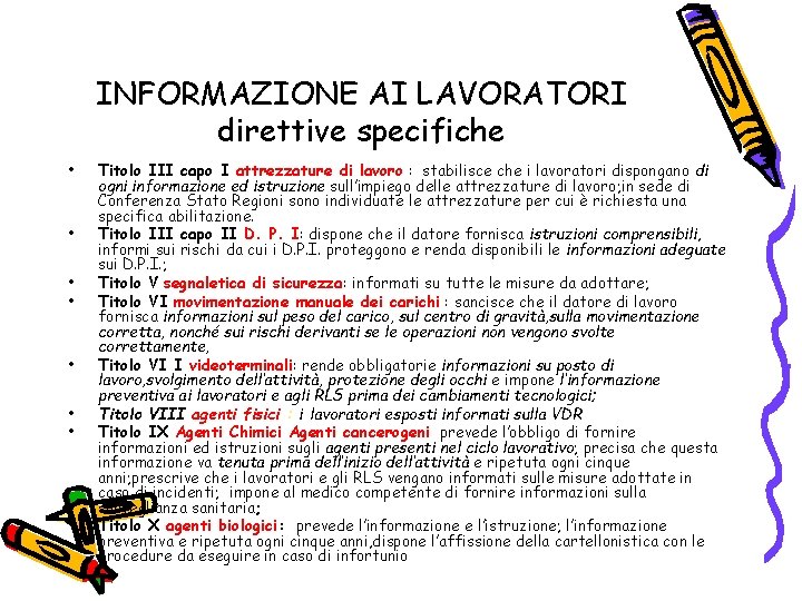 INFORMAZIONE AI LAVORATORI direttive specifiche • • Titolo III capo I attrezzature di lavoro