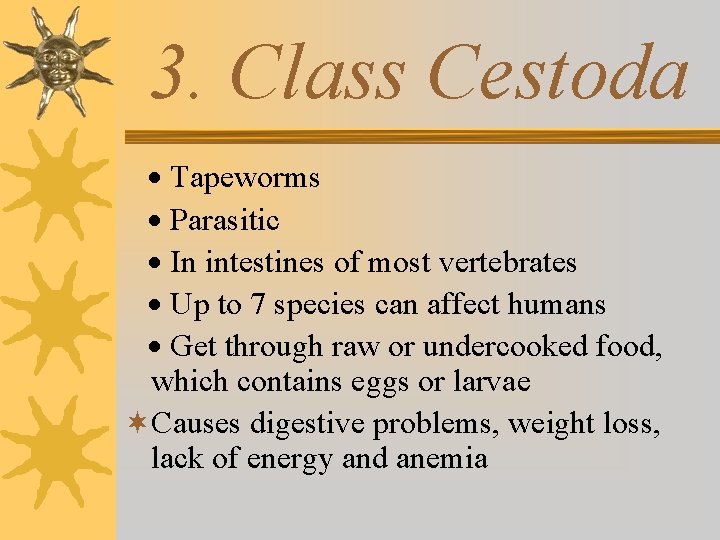 3. Class Cestoda · Tapeworms · Parasitic · In intestines of most vertebrates ·