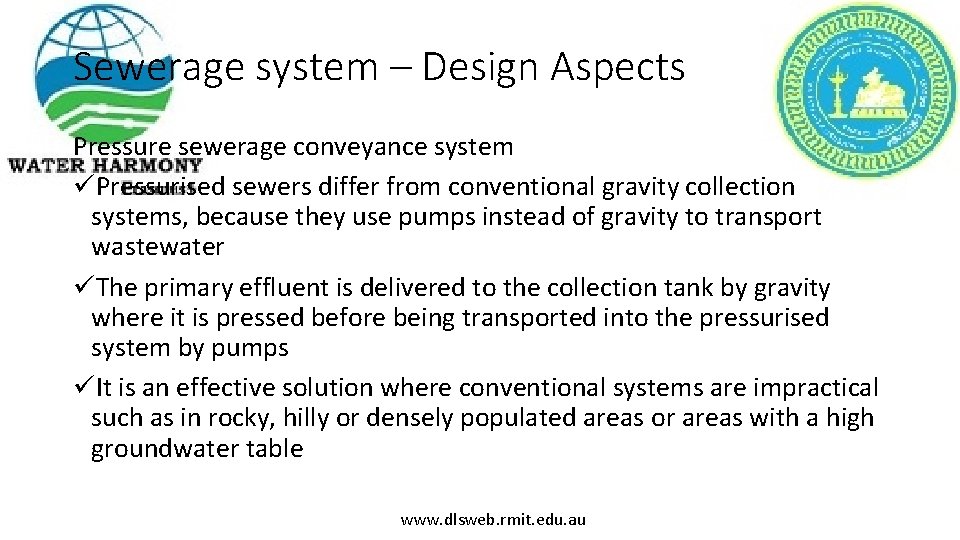 Sewerage system – Design Aspects Pressure sewerage conveyance system üPressurised sewers differ from conventional