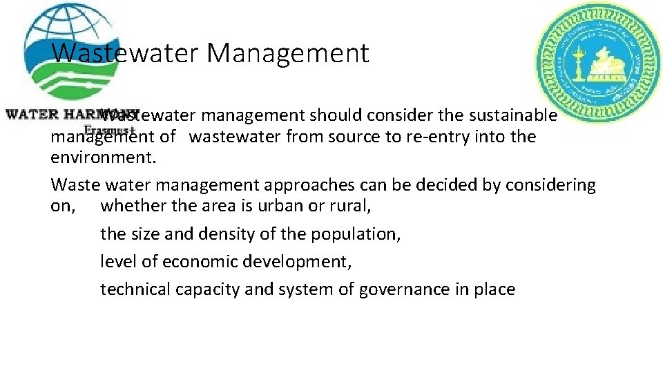 Wastewater Management Wastewater management should consider the sustainable management of wastewater from source to