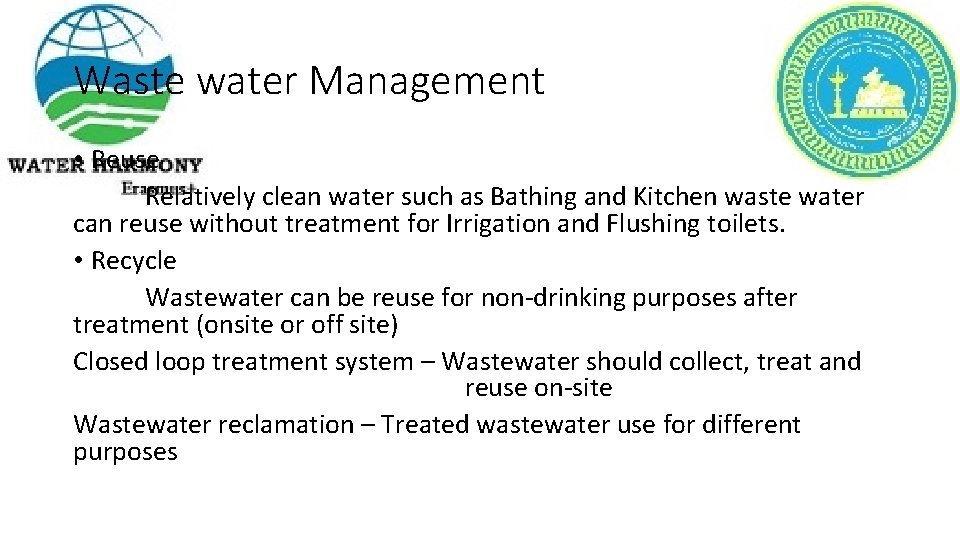 Waste water Management • Reuse Relatively clean water such as Bathing and Kitchen waste