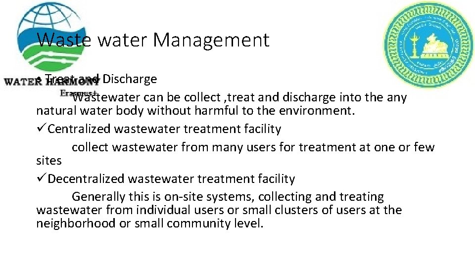 Waste water Management • Treat and Discharge Wastewater can be collect , treat and