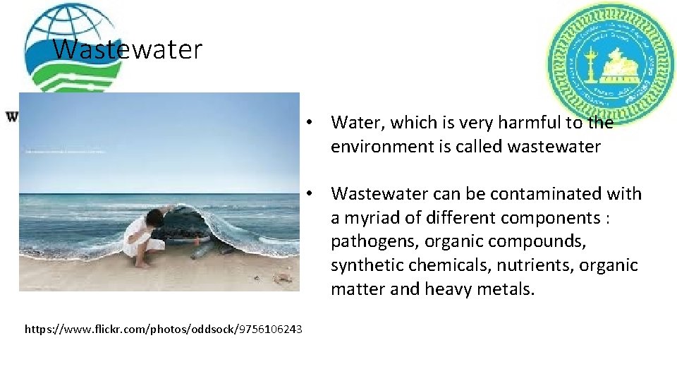 Wastewater • Water, which is very harmful to the environment is called wastewater •