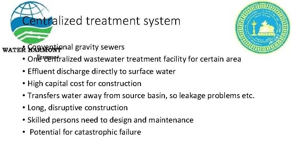 Centralized treatment system • Conventional gravity sewers • One centralized wastewater treatment facility for