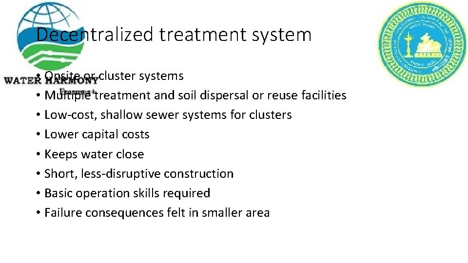 Decentralized treatment system • Onsite or cluster systems • Multiple treatment and soil dispersal