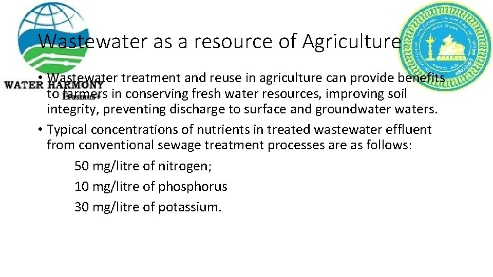 Wastewater as a resource of Agriculture • Wastewater treatment and reuse in agriculture can