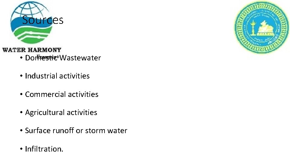 Sources • Domestic Wastewater • Industrial activities • Commercial activities • Agricultural activities •