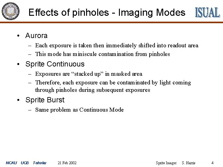 Effects of pinholes - Imaging Modes • Aurora – Each exposure is taken then