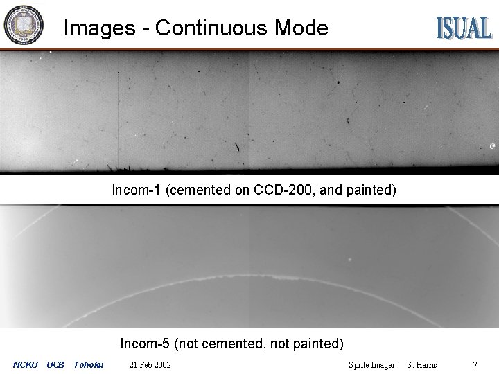 Images - Continuous Mode Incom-1 (cemented on CCD-200, and painted) Incom-5 (not cemented, not
