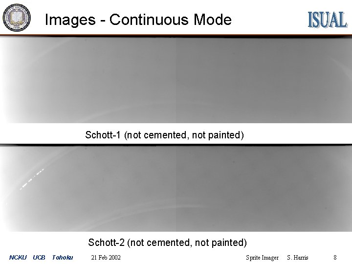 Images - Continuous Mode Schott-1 (not cemented, not painted) Schott-2 (not cemented, not painted)