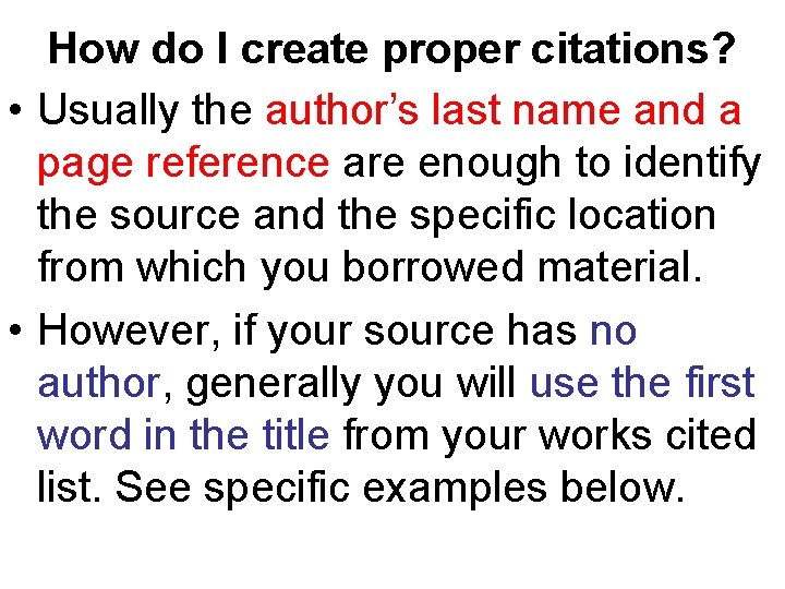 How do I create proper citations? • Usually the author’s last name and a