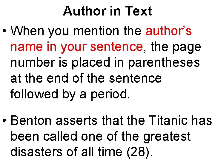 Author in Text • When you mention the author’s name in your sentence, the