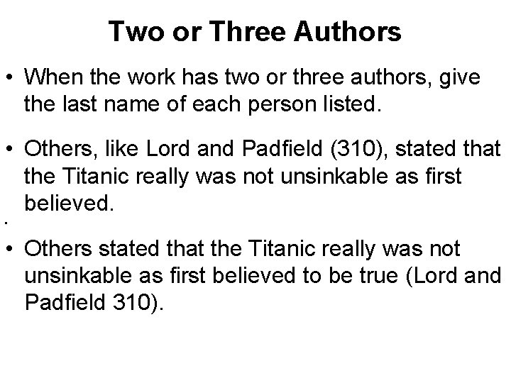 Two or Three Authors • When the work has two or three authors, give