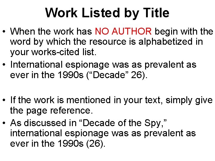 Work Listed by Title • When the work has NO AUTHOR begin with the