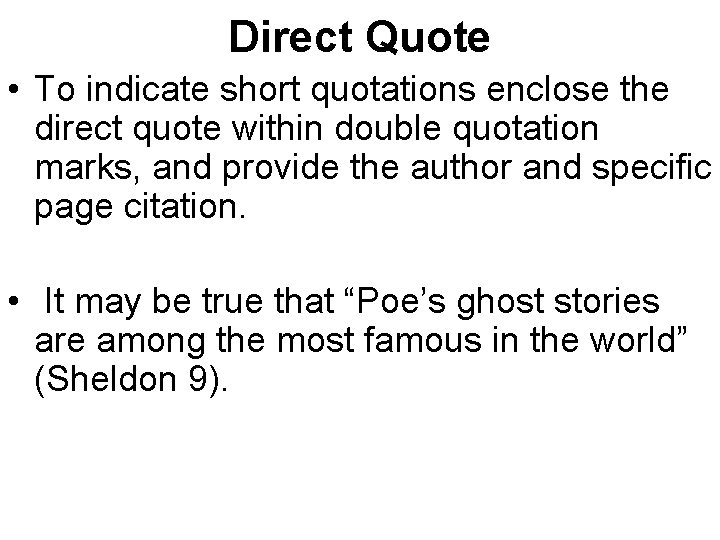 Direct Quote • To indicate short quotations enclose the direct quote within double quotation