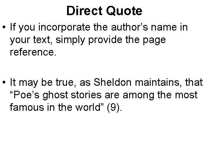 Direct Quote • If you incorporate the author’s name in your text, simply provide