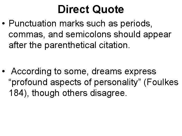 Direct Quote • Punctuation marks such as periods, commas, and semicolons should appear after