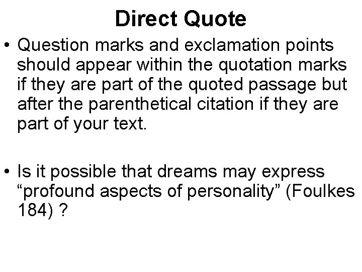 Direct Quote • Question marks and exclamation points should appear within the quotation marks