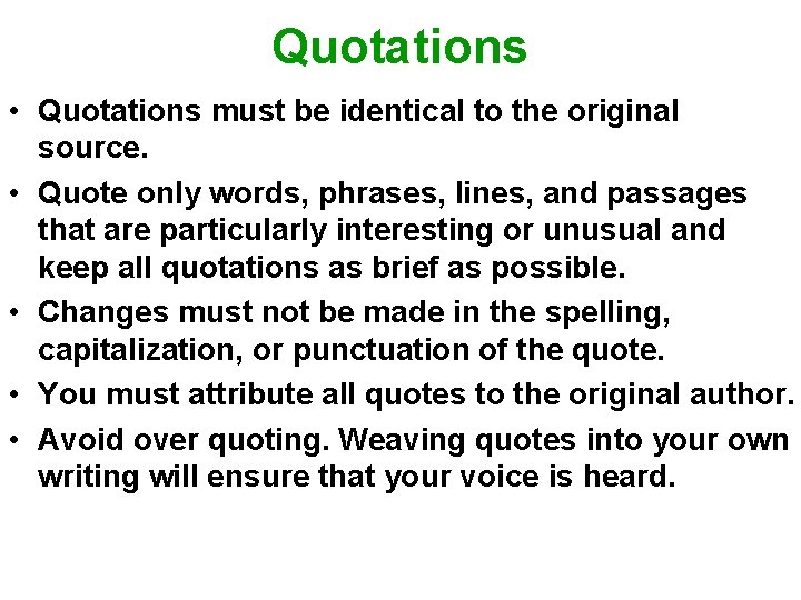 Quotations • Quotations must be identical to the original source. • Quote only words,