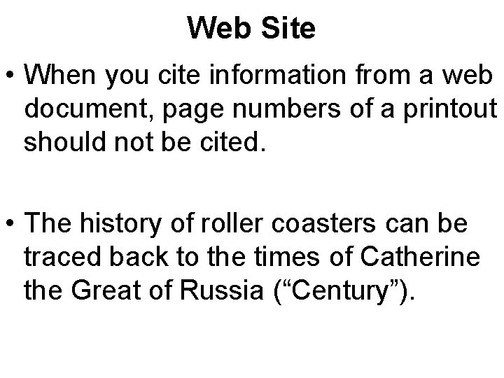 Web Site • When you cite information from a web document, page numbers of