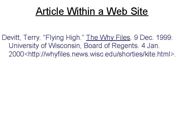 Article Within a Web Site Devitt, Terry. “Flying High. ” The Why Files. 9