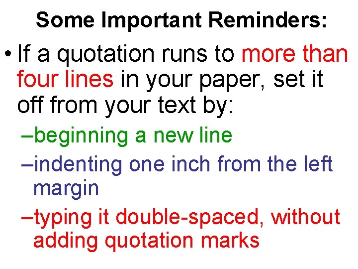 Some Important Reminders: • If a quotation runs to more than four lines in