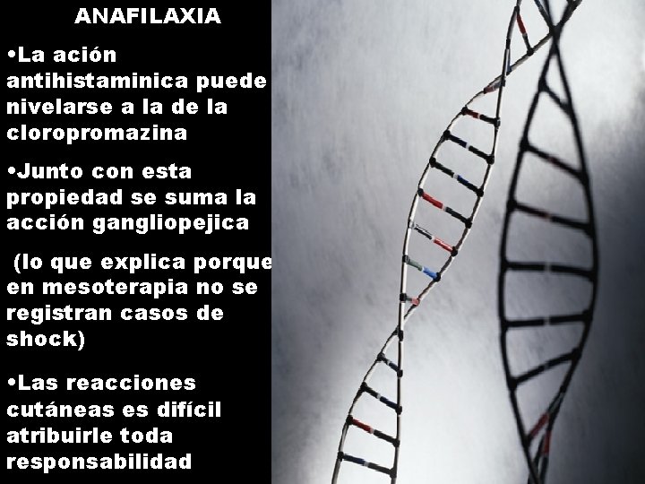 ANAFILAXIA • La ación antihistaminica puede nivelarse a la de la cloropromazina • Junto