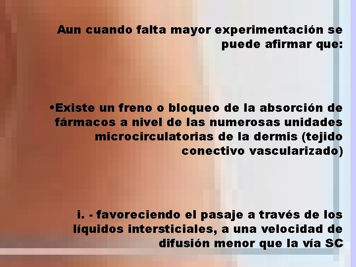 Aun cuando falta mayor experimentación se puede afirmar que: • Existe un freno o