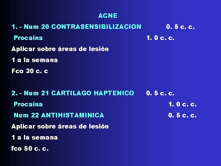 ACNE 1. - Num 20 CONTRASENSIBILIZACION Procaina 0. 5 c. c. 1. 0 c.