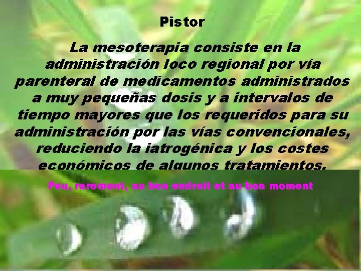 Pistor La mesoterapia consiste en la administración loco regional por vía parenteral de medicamentos
