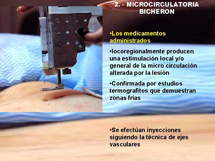 2. - MICROCIRCULATORIA BICHERON • Los medicamentos administrados • locoregionalmente producen una estimulación local