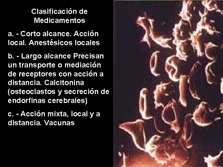 Clasificación de Medicamentos a. - Corto alcance. Acción local. Anestésicos locales b. - Largo