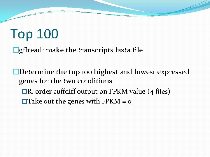 Top 100 �gffread: make the transcripts fasta file �Determine the top 100 highest and