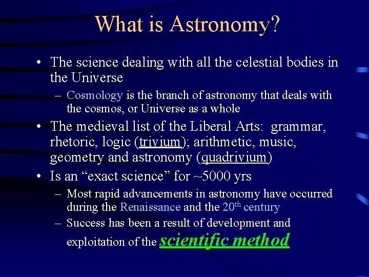 What is Astronomy? • The science dealing with all the celestial bodies in the