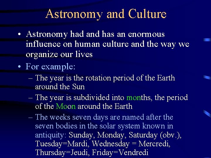 Astronomy and Culture • Astronomy had and has an enormous influence on human culture