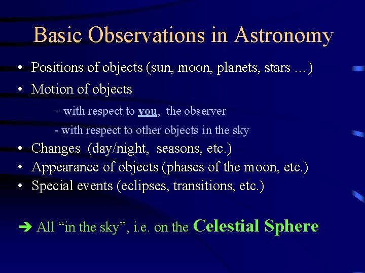 Basic Observations in Astronomy • Positions of objects (sun, moon, planets, stars …) •