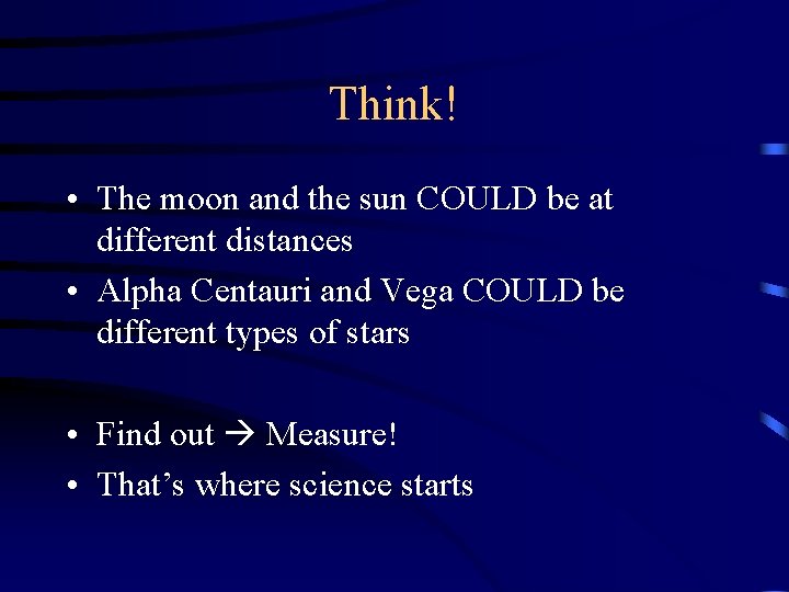 Think! • The moon and the sun COULD be at different distances • Alpha